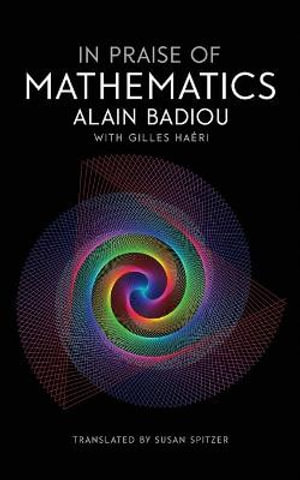 In Praise of Mathematics - Alain Badiou