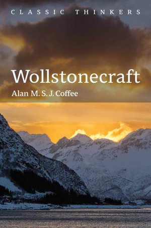 Wollstonecraft : Independent Woman - Alan M. S. J. Coffee