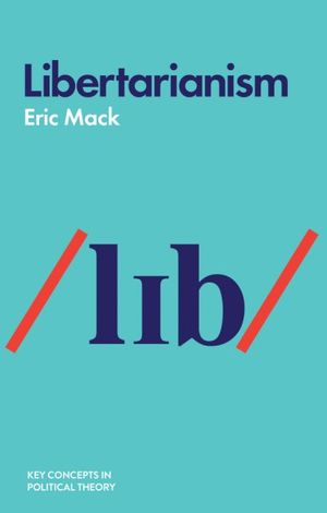 Libertarianism : Key Concepts in Political Theory - Eric Mack