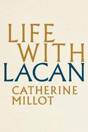 Life With Lacan - Catherine Millot