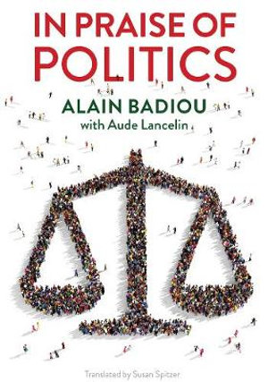 In Praise of Politics - Alain Badiou