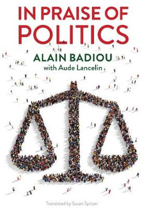 In Praise of Politics - Alain Badiou