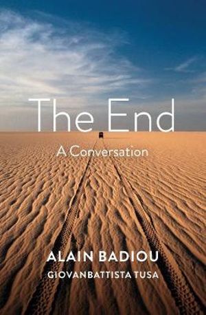 The End : A Conversation - Alain Badiou