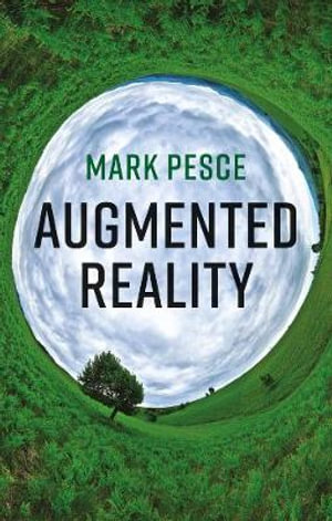 Augmented Reality : Unboxing Tech's Next Big Thing - Mark Pesce