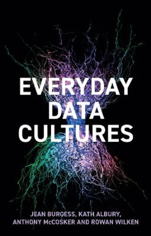 Everyday Data Cultures - Jean Burgess