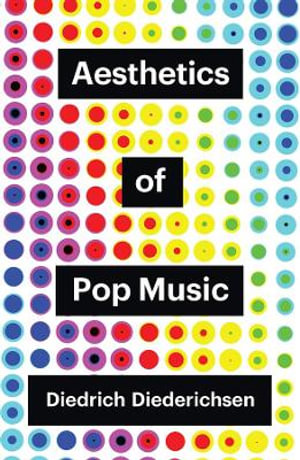 Aesthetics of Pop Music : Theory Redux - Diedrich Diederichsen