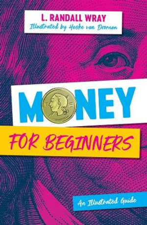 Money for Beginners : An Illustrated Guide - L. Randall Wray