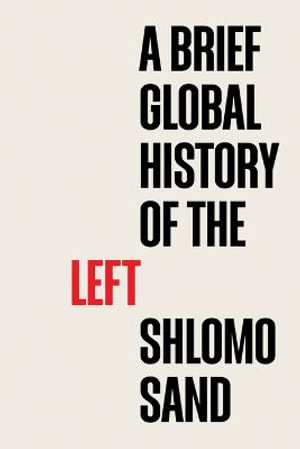 A Brief Global History of the Left - Shlomo Sand