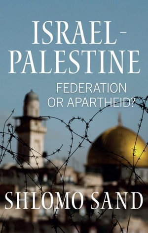 Israel-Palestine : Federation or Apartheid? - Shlomo Sand