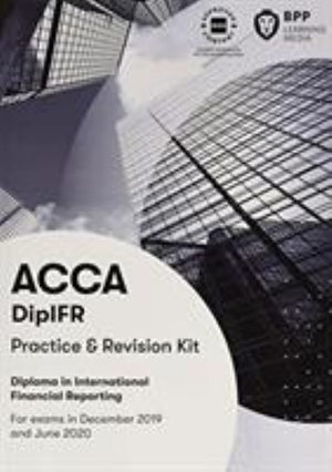 DipIFR Diploma in International Financial Reporting : Revision Kit - BPP Learning Media