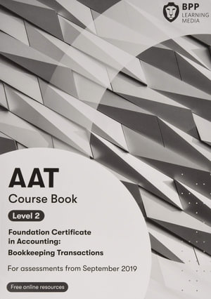 AAT Bookkeeping Transactions : Course Book - BPP Learning Media