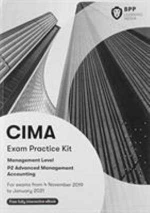 CIMA P2 Advanced Management Accounting : Exam Practice Kit - BPP Learning Media