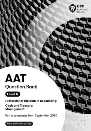 AAT Cash & Treasury Management : Question Bank - BPP Learning Media