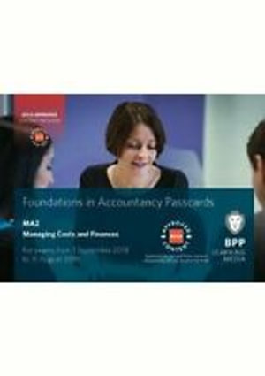 FIA Managing Costs and Finances MA2 : Passcards - BPP Learning Media