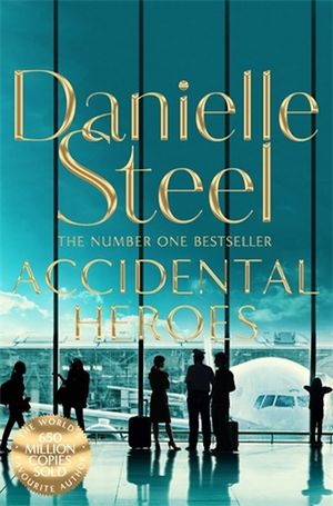 Accidental Heroes - Danielle Steel