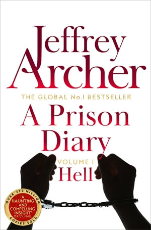 A Prison Diary Volume I: Hell : Hell - Jeffrey Archer