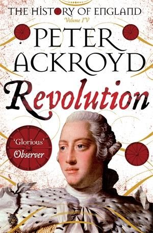 Revolution : The History of England Volume 4 - Peter Ackroyd