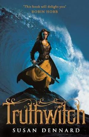 Truthwitch : The Witchlands Series - Susan Dennard