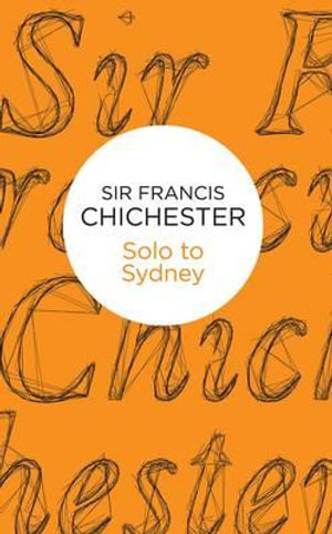 Solo to Sydney - Francis Chichester