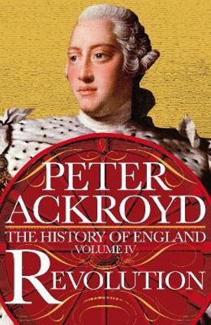 Revolution : The History of England Volume IV - Peter Ackroyd