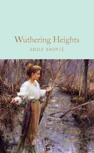 Wuthering Heights : Macmillan Collector's Library - Emily Bronte