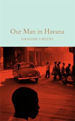 Our Man in Havana : Macmillan Collector's Library - Graham Greene