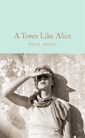 A Town Like Alice : Macmillan Collector's Library - Nevil Shute