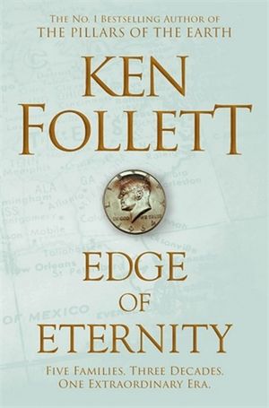 Edge of Eternity : The Century Trilogy - Ken Follett