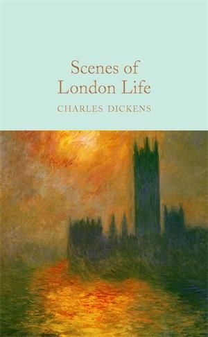 Scenes of London Life : From 'Sketches by Boz' - Charles Dickens