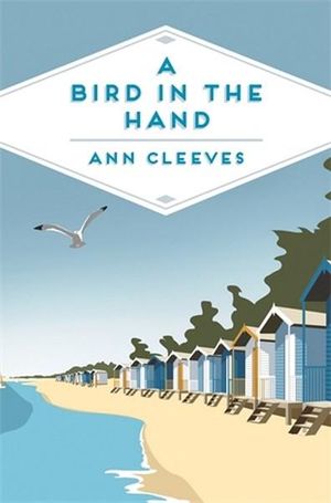 A Bird in the Hand : George and Molly Palmer-Jones : George and Molly Palmer-Jones : Book 1 - Ann Cleeves