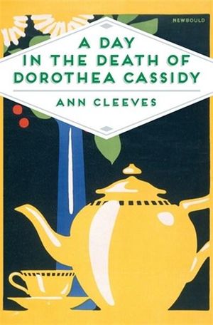 A Day in the Death of Dorothea Cassidy : Inspector Ramsay - Ann Cleeves