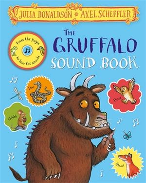 The Gruffalo Sound Book : A Story Sound Book - Julia Donaldson