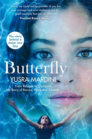 Butterfly : From Refugee to Olympian, My Story of Rescue, Hope and Triumph - Yusra Mardini