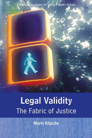 Legal Validity : The Fabric of Justice - Maris Köpcke