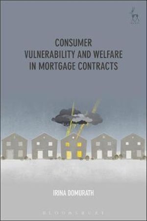 Consumer Vulnerability and Welfare in Mortgage Contracts - Irina Domurath