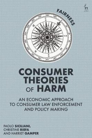 Consumer Theories of Harm : An Economic Approach to Consumer Law Enforcement and Policy Making - Paolo Siciliani