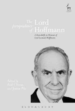 The Jurisprudence of Lord Hoffmann : A Festschrift in Honour of Lord Leonard Hoffmann - Paul S Davies