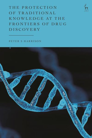 The Protection of Traditional Knowledge at the Frontiers of Drug Discovery - Peter S Harrison