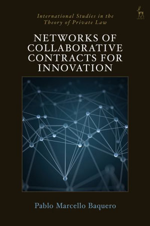 Networks of Collaborative Contracts for Innovation : International Studies in the Theory of Private Law - Pablo Marcello Baquero