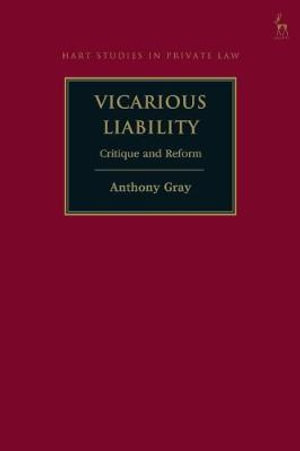 Vicarious Liability : Critique and Reform - Anthony Gray