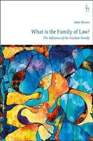 What Is the Family of Law? : The Influence of the Nuclear Family - Alan Brown