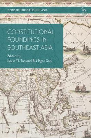 Constitutional Foundings in Southeast Asia : Constitutionalism in Asia - Kevin Yl Tan