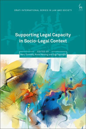 Supporting Legal Capacity in Socio-Legal Context : Oñati International in Law and Society - Mary Donnelly