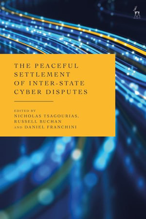 The Peaceful Settlement of Inter-State Cyber Disputes - Nicholas Tsagourias