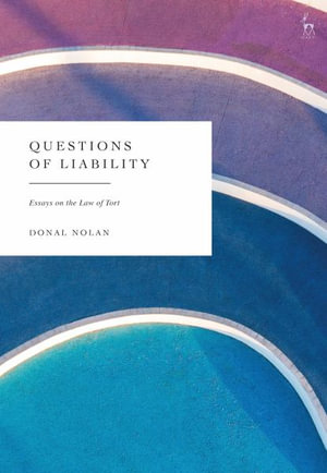 Questions of Liability : Essays on the Law of Tort - Donal Nolan