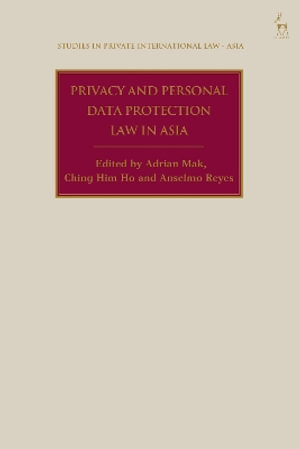 Privacy and Personal Data Protection Law in Asia : Studies in Private International Law - Asia - Adrian Mak