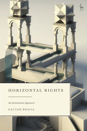 Horizontal Rights : An Institutional Approach - Gautam Bhatia