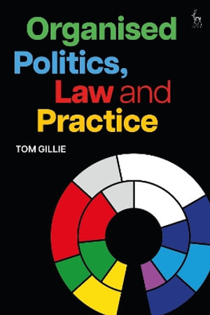 Organised Politics, Law and Practice - Tom Gillie