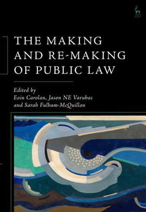 The Making and Re-Making of Public Law - Jason NE Varuhas