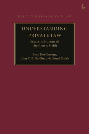 Understanding Private Law : Essays in Honour of Stephen A Smith - Evan Fox-Decent